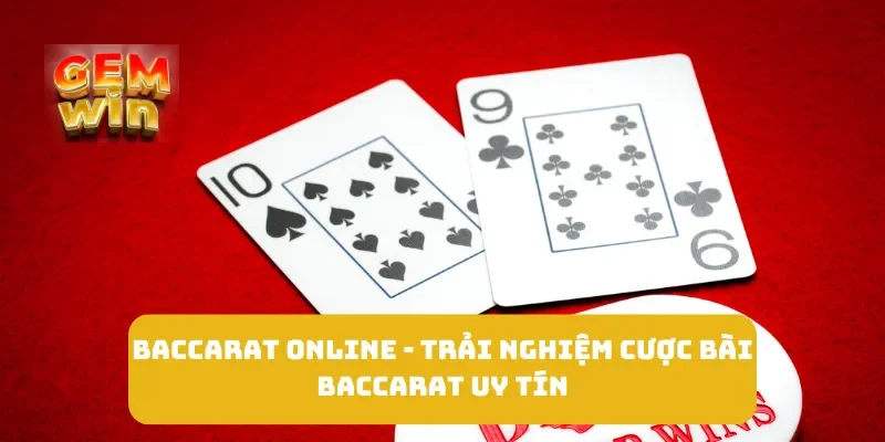 Baccarat Online - Trải Nghiệm Cược Bài Baccarat Uy Tín 1 Baccarat Online - Trải Nghiệm Cược Bài Baccarat Uy Tín